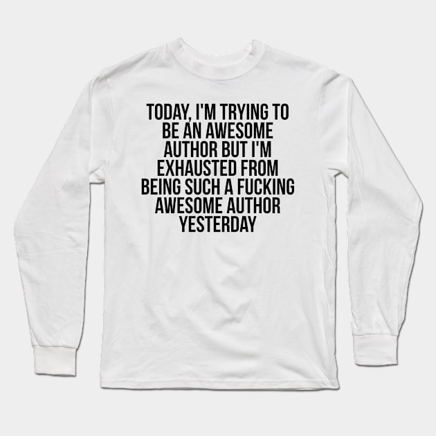 Fkn awesome author Long Sleeve T-Shirt by IndigoPine